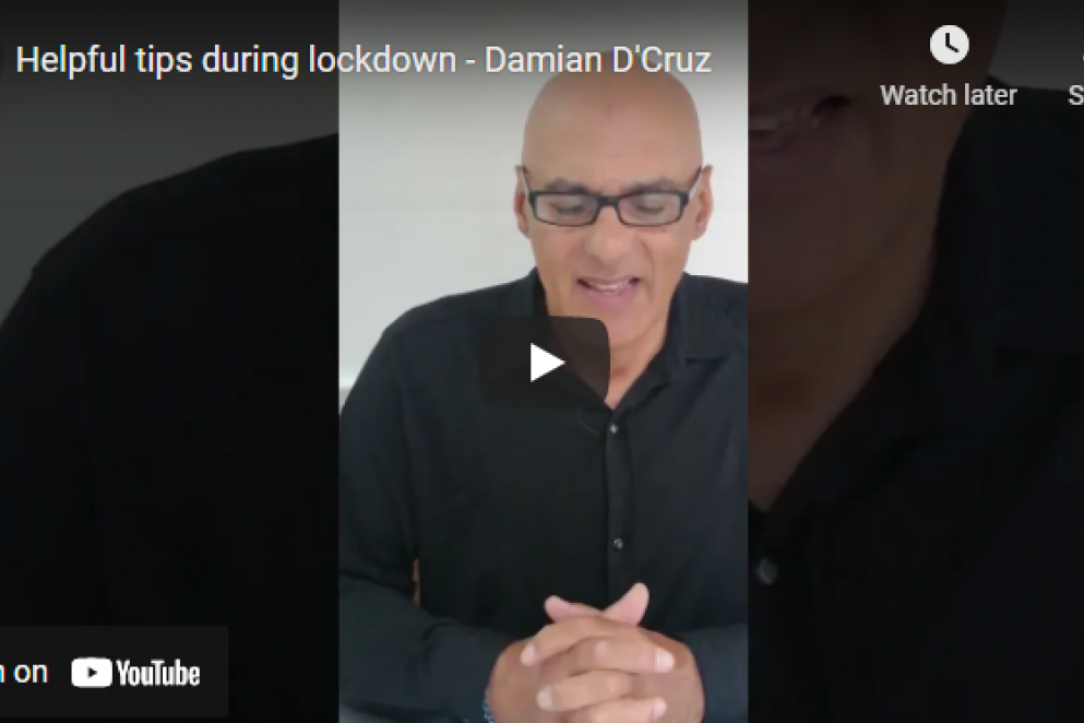 Helpful tips during lockdown - Damian D'Cruz